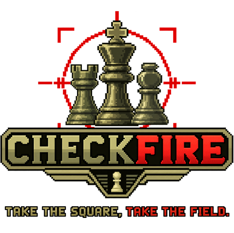CHECKFIRE. Take the square, take the field.